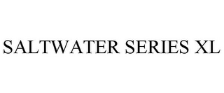 SALTWATER SERIES XL