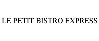 LE PETIT BISTRO EXPRESS