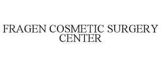 FRAGEN COSMETIC SURGERY CENTER