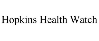HOPKINS HEALTH WATCH