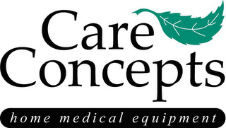 CARE CONCEPTS HOME MEDICAL EQUIPMENT
