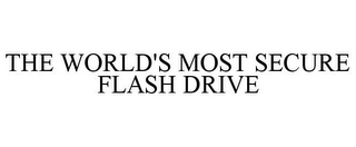 THE WORLD'S MOST SECURE FLASH DRIVE