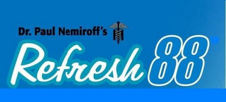 DR. PAUL NEMIROFF'S REFRESH 88