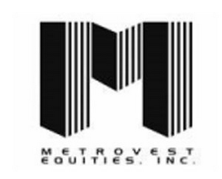 M METROVEST EQUITIES, INC.