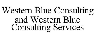 WESTERN BLUE CONSULTING AND WESTERN BLUE CONSULTING SERVICES