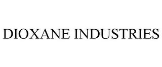 DIOXANE INDUSTRIES