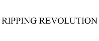 RIPPING REVOLUTION