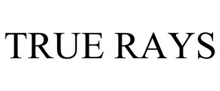 TRUE RAYS