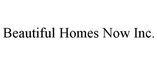 BEAUTIFUL HOMES NOW INC.