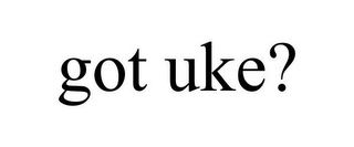 GOT UKE?