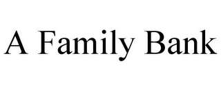 A FAMILY BANK