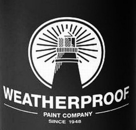 WEATHERPROOF PAINT COMPANY SINCE 1948