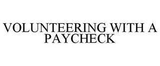 VOLUNTEERING WITH A PAYCHECK