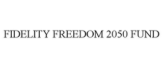 FIDELITY FREEDOM 2050 FUND