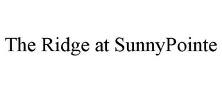 THE RIDGE AT SUNNYPOINTE