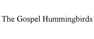 THE GOSPEL HUMMINGBIRDS
