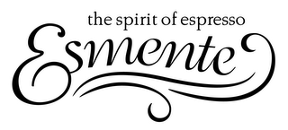 ESMENTE THE SPIRIT OF ESPRESSO