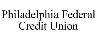 PHILADELPHIA FEDERAL CREDIT UNION