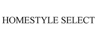 HOMESTYLE SELECT