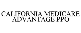 CALIFORNIA MEDICARE ADVANTAGE PPO