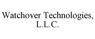 WATCHOVER TECHNOLOGIES, L.L.C.