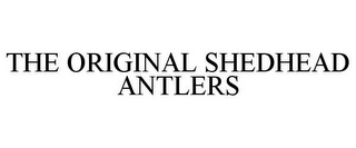 THE ORIGINAL SHEDHEAD ANTLERS