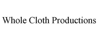 WHOLE CLOTH PRODUCTIONS