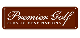 PREMIER GOLF CLASSIC DESTINATIONS