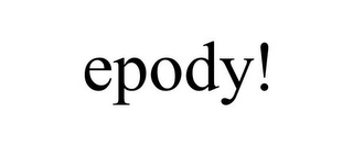 EPODY!