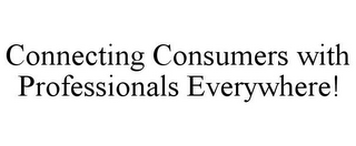 CONNECTING CONSUMERS WITH PROFESSIONALS EVERYWHERE!