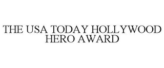 THE USA TODAY HOLLYWOOD HERO AWARD