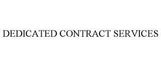 DEDICATED CONTRACT SERVICES