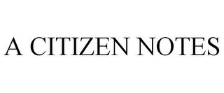 A CITIZEN NOTES