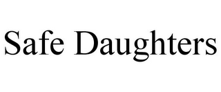 SAFE DAUGHTERS