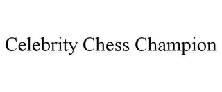 CELEBRITY CHESS CHAMPION