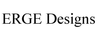 ERGE DESIGNS
