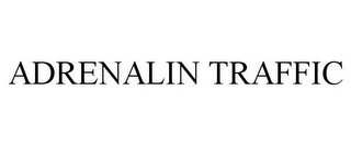 ADRENALIN TRAFFIC
