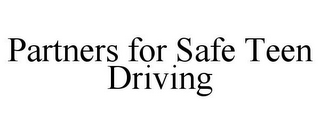 PARTNERS FOR SAFE TEEN DRIVING