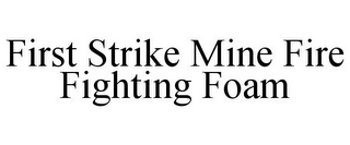 FIRST STRIKE MINE FIRE FIGHTING FOAM