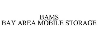 BAMS BAY AREA MOBILE STORAGE