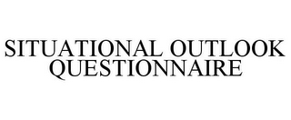 SITUATIONAL OUTLOOK QUESTIONNAIRE