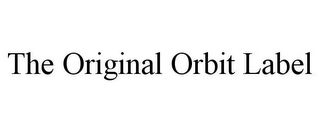 THE ORIGINAL ORBIT LABEL
