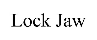 LOCK JAW
