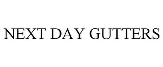 NEXT DAY GUTTERS