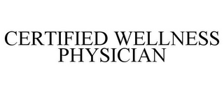 CERTIFIED WELLNESS PHYSICIAN