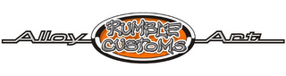 RUMBLE CUSTOMS ALLOY ART