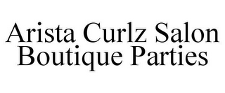 ARISTA CURLZ SALON BOUTIQUE PARTIES