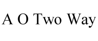 A O TWO WAY