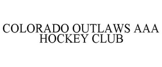 COLORADO OUTLAWS AAA HOCKEY CLUB