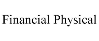 FINANCIAL PHYSICAL